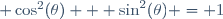 \cos^2(\theta) + \sin^2(\theta) = 1\,