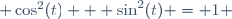  \cos^2(t) + \sin^2(t) = 1 \,\!