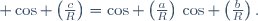  \cos \left(\frac{c}{R}\right)=\cos \left(\frac{a}{R}\right)\,\cos \left(\frac{b}{R}\right).