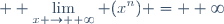  \displaystyle \lim_{x \to +\infty} (x^n) = +\infty