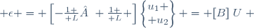  \epsilon = \left[-{1 \over L} ; {1 \over L} \right]\begin{Bmatrix}u_1 \\ u_2\end{Bmatrix} = [B]\{U\} \,