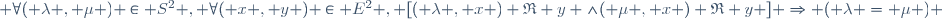  \forall\ ( \lambda , \mu ) \in S^2 , \forall\ ( x , y ) \in E^2 , [\ ( \lambda , x ) \mathfrak{R} y \ \wedge\ ( \mu , x ) \mathfrak{R} y \ ] \Rightarrow ( \lambda = \mu ) \,