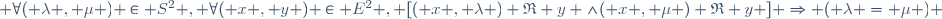  \forall\ ( \lambda , \mu ) \in S^2 , \forall\ ( x , y ) \in E^2 , [\ ( x , \lambda ) \mathfrak{R} y \ \wedge\ ( x , \mu ) \mathfrak{R} y \ ] \Rightarrow ( \lambda = \mu ) \,
