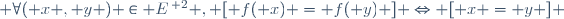  \forall\ ( x , y ) \in E^{\, 2} , [ f( x) = f( y) ] \Leftrightarrow [ x = y ] \,