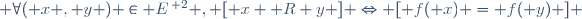 \forall\ ( x , y ) \in E^{\, 2} , [ x \mathcal R y ] \Leftrightarrow [ f( x) = f( y) ] \,