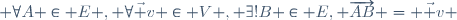  \forall\ A \in E , \forall\ \vec v \in V , \exists!\ B \in E, \ \ \overrightarrow{AB} = \vec v \,