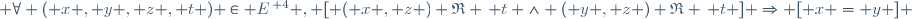  \forall ( x , y , z , t ) \in E^{\, 4} , [ ( x , z ) \mathfrak{R} \, t \wedge ( y , z ) \mathfrak{R} \, t ] \Rightarrow [ x = y ] \,