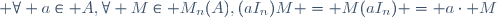  \forall a\in A,\ \forall M\in M_n(A),\ (aI_n)M = M(aI_n) = a\cdot M