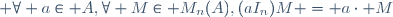  \forall a\in A,\ \forall M\in M_n(A),\ (aI_n)M = a\cdot M