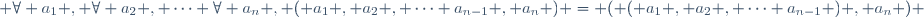  \forall a_{1} , \forall a_{2} , \cdots \forall a_{n} , ( a_{1} , a_{2} , \cdots a_{n-1} , a_{n} ) = ( ( a_{1} , a_{2} , \cdots a_{n-1} ) , a_{n} ) 