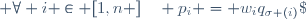  \forall i \in [1,n ]\quad p_i = w_iq_{\sigma (i)}\;