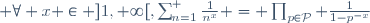  \forall x \in ]1,+\infty[,\ \sum_{n=1}^\infin \ \frac{1}{n^x} \ = \ \prod_{p\in\mathcal{P}} \ \frac{1}{1-p^{-x}}
