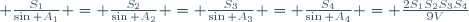  \frac{S_1}{\sin A_1} = \frac{S_2}{\sin A_2} = \frac{S_3}{\sin A_3} = \frac{S_4}{\sin A_4} = \frac{2S_1S_2S_3S_4}{9V}