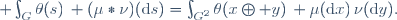  \int_{G}\ \theta(s)\, (\mu\ast\nu)(\mathrm{d}s)\ =\ \int_{G^2}\ \theta(x\oplus y)\, \mu(\mathrm{d}x)\,\nu(\mathrm{d}y).