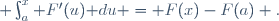  \int_a^x F'(u)\mathrm du = F(x)-F(a)\,\! .