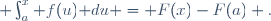  \int_a^x f(u)\mathrm du = F(x)-F(a)\,\! .