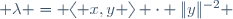  \lambda = \langle x,y \rangle \cdot \|y\|^{-2} 