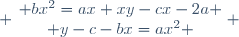  \left\{\begin{matrix} bx^2=ax+xy-cx-2a \\ y-c-bx=ax^2 \end{matrix}\right. 