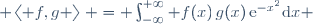  \left\langle f,g \right\rangle\, = \int_{-\infty}^{+\infty} {f(x)\,g(x)\,\mathrm{e}^{-x^2}}{\mathrm{d}x} 