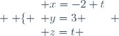  \left \lbrace \begin{array}{l} x=-2+t\\ y=3 \\ z=t \end{array} \right.