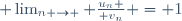  \lim_{n \to \infin} {{u_n} \over {v_n}} = 1