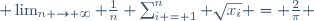  \lim_{n \to \infty} \frac{1}{n} \sum_{i = 1}^{n} \sqrt{x_i} = \frac{2}{\pi} 