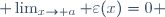  \lim_{x\rightarrow a} \varepsilon(x)=0 