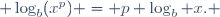  \log_b(x^p) = p \log_b x. \,