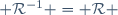  \mathcal{R}^{-1} = \mathcal{R} \,