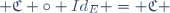  \mathfrak{C} \circ Id_E = \mathfrak{C} 