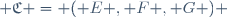  \mathfrak{C} = ( E , F , G ) 