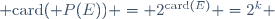  \mathrm{card}(\mathcal P(E)) = 2^{\mathrm{card}(E)} =2^k 