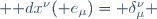  \mathrm dx^{\nu}({\mathbf e}_{\mu})\ = \ \delta_{\mu}^\nu 
