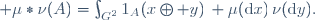  \mu\ast\nu(A)=\int_{G^2}\ 1_A(x\oplus y)\, \mu(\mathrm{d}x)\,\nu(\mathrm{d}y).