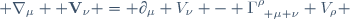  \nabla_{\mu}  \mathbf{V}_{\nu} \ = \ \partial_{\mu} V_{\nu} \ - \ \Gamma_{~ \mu \nu}^{\rho} \ V_{\rho} 