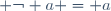 \neg \; \neg a = a
