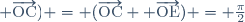 (\overrightarrow{\text{OA}} ; \overrightarrow{\text{OC}}) = (\overrightarrow{\text{OC}} ; \overrightarrow{\text{OE}}) = \frac{\pi}{2}