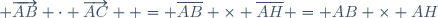  \overrightarrow{AB} \cdot \overrightarrow{AC}  = \overline{AB} \times \overline{AH} = AB \times AH