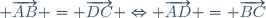  \overrightarrow{AB} = \overrightarrow{DC} \Leftrightarrow \overrightarrow{AD} = \overrightarrow{BC}