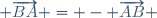  \overrightarrow{BA} = - \overrightarrow{AB} \,