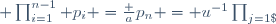  \prod_{i=1}^{n-1} p_i =\frac a{p_n} = u^{-1}\prod_{j=1\; j\neq k}^m q_j~.