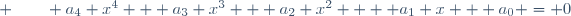  \qquad a_4 x^4 + a_3 x^3 + a_2 x^2  + a_1 x + a_0 = 0
