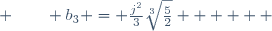  \qquad b_3 = \frac{j^2}{3}\sqrt[3]{\frac{5}{2}}      