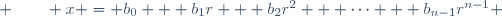  \qquad x = b_0 + b_1r + b_2r^2 + \cdots + b_{n-1}r^{n-1} 