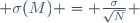  \sigma(M) = \frac{\sigma}{\sqrt{N}} 