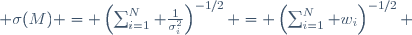  \sigma(M) = \left(\sum_{i=1}^N \frac{1}{\sigma_i^2}\right)^{-1/2} = \left(\sum_{i=1}^N w_i\right)^{-1/2} 