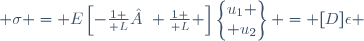  \sigma = E\left[-{1 \over L} ; {1 \over L} \right]\begin{Bmatrix}u_1 \\ u_2\end{Bmatrix} = [D]\epsilon \,