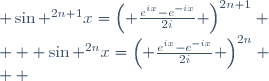 \begin{align}
  & \sin ^{2n}x=\left( \frac{e^{ix}-e^{-ix}}{2i} \right)^{2n} \\ 
 & \sin ^{2n}x=\frac{1}{\left( 2i \right)^{2n}}\left( \left( -1 \right)^{n}\left( \begin{matrix}
   2n  \\
   n  \\
\end{matrix} \right)+\sum\limits_{k=0}^{n-1}{\left( \left( \begin{matrix}
   2n  \\
   k  \\
\end{matrix} \right)e^{ixk}\left( -1 \right)^{k}e^{-ix\left( 2n-k \right)}+\left( \begin{matrix}
   2n  \\
   2n-k  \\
\end{matrix} \right)e^{ix\left( 2n-k \right)}\left( -1 \right)^{2n-k}e^{-ixk} \right)} \right) \\ 
 & \sin ^{2n}x=\frac{1}{\left( -4 \right)^{n}}\left( \left( -1 \right)^{n}\left( \begin{matrix}
   2n  \\
   n  \\
\end{matrix} \right)+\sum\limits_{k=0}^{n-1}{\left( -1 \right)^{k}\left( \begin{matrix}
   2n  \\
   k  \\
\end{matrix} \right)\left( e^{-ix\left( 2n-2k \right)}+e^{ix\left( 2n-2k \right)} \right)} \right) \\ 
 & \sin ^{2n}x=\frac{1}{\left( -4 \right)^{n}}\left( \left( -1 \right)^{n}\left( \begin{matrix}
   2n  \\
   n  \\
\end{matrix} \right)+2\sum\limits_{k=0}^{n-1}{\left( -1 \right)^{k}\left( \begin{matrix}
   2n  \\
   k  \\
\end{matrix} \right)\left( \cos \left( \left( 2n-2k \right)x \right) \right)} \right) \\ 
 & \overline{\overline{\underline{\underline{\sin ^{2n}x=\frac{1}{4^{n}}\left( \left( \begin{matrix}
   2n  \\
   n  \\
\end{matrix} \right)-2\sum\limits_{k=0}^{n-1}{\left( -1 \right)^{k}\left( \begin{matrix}
   2n  \\
   n-1-k  \\
\end{matrix} \right)\cos \left( 2\left( k+1 \right)x \right)} \right)}}}} \\ 
 & \sin ^{2n+1}x=\left( \frac{e^{ix}-e^{-ix}}{2i} \right)^{2n+1} \\ 
 & \sin ^{2n+1}x=\frac{1}{\left( 2i \right)^{2n+1}}\sum\limits_{k=0}^{n}{\left( \left( \begin{matrix}
   2n+1  \\
   k  \\
\end{matrix} \right)e^{ixk}\left( -1 \right)^{2n+1-k}e^{-ix\left( 2n+1-k \right)}+\left( \begin{matrix}
   2n+1  \\
   2n+1-k  \\
\end{matrix} \right)e^{ix\left( 2n+1-k \right)}\left( -1 \right)^{k}e^{-ixk} \right)} \\ 
 & \sin ^{2n+1}x=\frac{1}{\left( -4 \right)^{n}2i}\sum\limits_{k=0}^{n}{\left( -1 \right)^{k}\left( \begin{matrix}
   2n+1  \\
   k  \\
\end{matrix} \right)\left( e^{ix\left( 2n+1-2k \right)}-e^{-ix\left( 2n+1-2k \right)} \right)} \\ 
 & \overline{\overline{\underline{\underline{\sin ^{2n+1}x=\frac{1}{4^{n}}\sum\limits_{k=0}^{n}{\left( -1 \right)^{k}\left( \begin{matrix}
   2n+1  \\
   n-k  \\
\end{matrix} \right)\sin \left( \left( 2k+1 \right)x \right)}}}}} \\ 
 & \bullet \text{ }x\leftarrow x+\frac{\pi }{2} \\ 
 & \overline{\overline{\underline{\underline{\cos ^{2n}x=\frac{1}{4^{n}}\left( \left( \begin{matrix}
   2n  \\
   n  \\
\end{matrix} \right)+2\sum\limits_{k=0}^{n-1}{\left( \begin{matrix}
   2n  \\
   n-1-k  \\
\end{matrix} \right)\cos \left( 2\left( k+1 \right)x \right)} \right)}}}} \\ 
 & \overline{\overline{\underline{\underline{\cos ^{2n+1}x=\frac{1}{4^{n}}\sum\limits_{k=0}^{n}{\left( \begin{matrix}
   2n+1  \\
   n-k  \\
\end{matrix} \right)\cos \left( \left( 2k+1 \right)x \right)}}}}}  
\end{align}