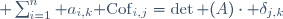  \sum_{i=1}^n a_{i,k}{\rm Cof}_{i,j}=\det (A)\cdot \delta_{j,k}