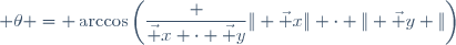 \theta = \arccos\left(\dfrac {\vec x \cdot \vec y}{\| \vec x\| \cdot \| \vec y \|}\right)